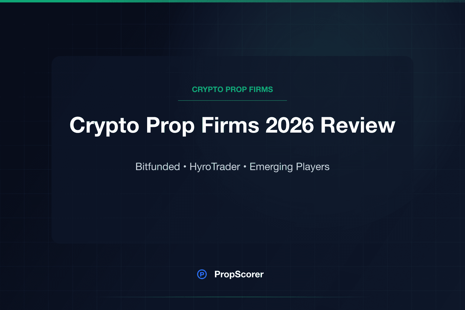 Crypto Prop Firms 2026: Bitfunded, HyroTrader und neue Anbieter im Vergleich