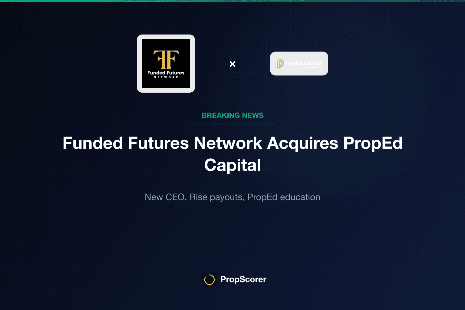 Funded Futures Network Acquires PropEd Capital